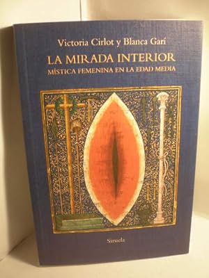 Imagen del vendedor de La mirada interior. Mística femenina en la Edad Media a la venta por Librería Antonio Azorín
