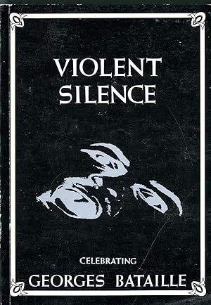 Immagine del venditore per Violent Silence: Celebrating Georges Bataille venduto da Pazzo Books