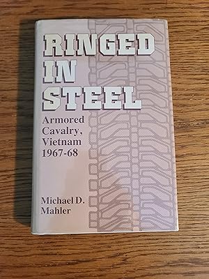 Ringed in Steel: Armored Cavalry, Vietnam 1967-68