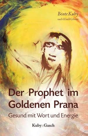 Bild des Verkufers fr Der Prophet im Goldenen Prana: Gesund mit Wort und Energie zum Verkauf von Rheinberg-Buch Andreas Meier eK