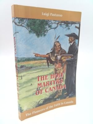 Bild des Verkufers fr The Holy Martyrs of Canada: The Pioneers of the Faith in Canada zum Verkauf von ThriftBooksVintage