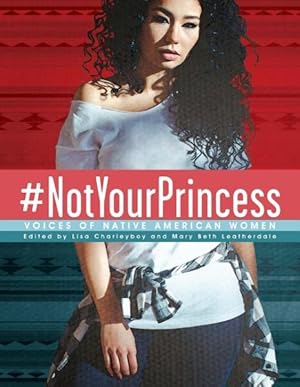 Seller image for #notyourprincess : Voices of Native American Women for sale by GreatBookPrices