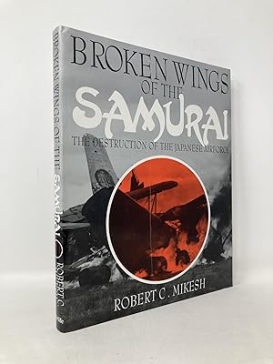 Bild des Verkufers fr Broken Wings of the Samurai: The Destruction of the Japanese Airforce zum Verkauf von Southampton Books