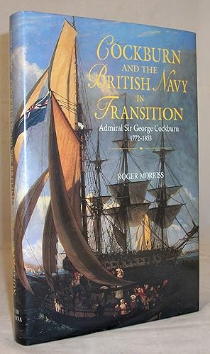 Bild des Verkufers fr Cockburn and the British Navy in Transition: Admiral Sir George Cockburn 1772-1853 (Studies in Maritime History) zum Verkauf von Baltimore's Best Books