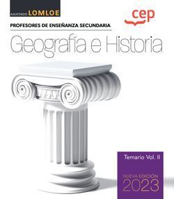 CUERPO DE PROFESORES DE ENSEÑANZA SECUNDARIA. GEOGRAFÍA E HISTORIA. TEMARIO VOL.