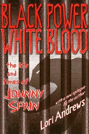 Image du vendeur pour Black Power, White Blood : The Life and Times of Johnny Spain mis en vente par GreatBookPrices