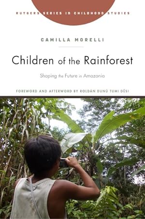 Seller image for Children of the Rainforest : Shaping the Future in Amazonia for sale by GreatBookPrices