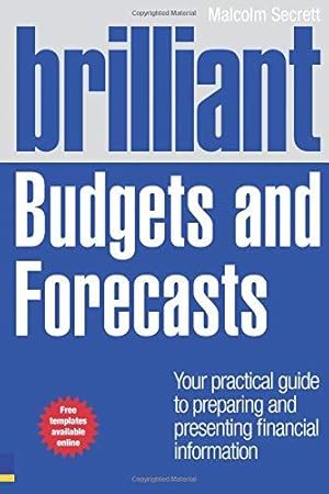 Seller image for Brilliant Budgets and Forecasts: Your Practical Guide to Preparing and Presenting Financial Information (Brilliant Business) for sale by WeBuyBooks