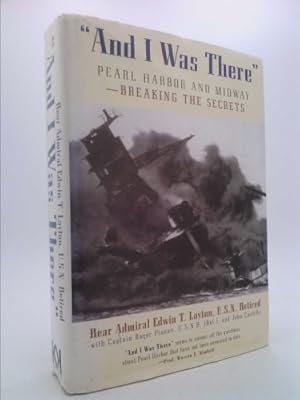 Seller image for And I Was There : Breaking the Secrets - Pearl Harbor and Midway for sale by ThriftBooksVintage