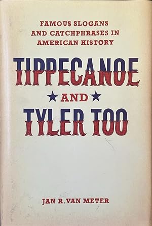 Bild des Verkufers fr Tippecanoe and Tyler Too - Famous Slogans and Catchphrases in American History zum Verkauf von Dr.Bookman - Books Packaged in Cardboard