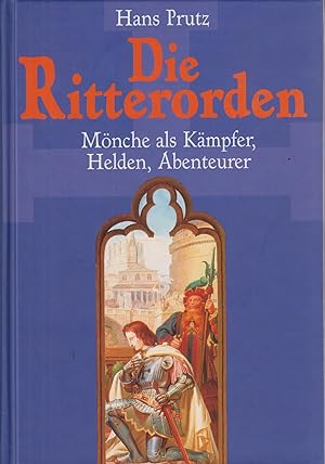 Bild des Verkufers fr Die Ritterorden Mnche als Kmpfer, Helden, Abenteurer zum Verkauf von Leipziger Antiquariat