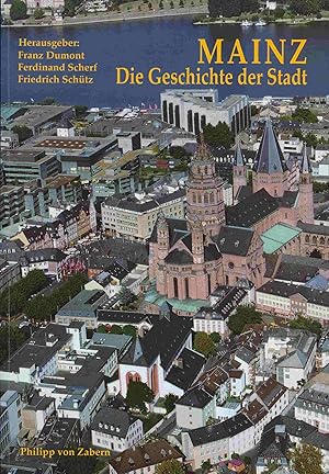 Seller image for Mainz. Die Geschichte der Stadt. for sale by Antiquariat Bernhardt