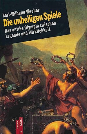 Seller image for Die unheiligen Spiele. Das antike Olympia zwischen Legende und Wirklichkeit. for sale by Antiquariat Bernhardt