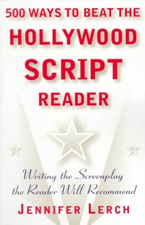Bild des Verkufers fr 500 Ways to Beat the Hollywood Script Reader : Writing the Screenplay the Reader Will Recommend zum Verkauf von GreatBookPrices