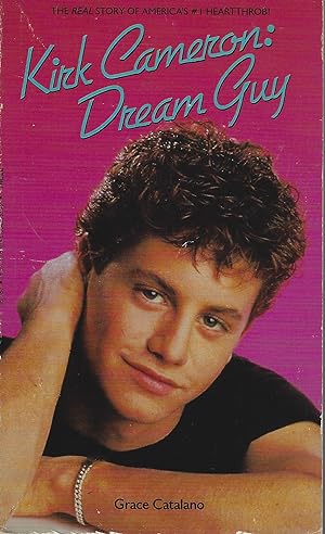 Seller image for Kirk Cameron: Dream Guy for sale by The Eclectic Eccentric