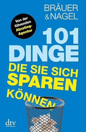 Seller image for 101 Dinge, die Sie sich sparen knnen: Von der fhrenden Abrating-Agentur for sale by Gerald Wollermann