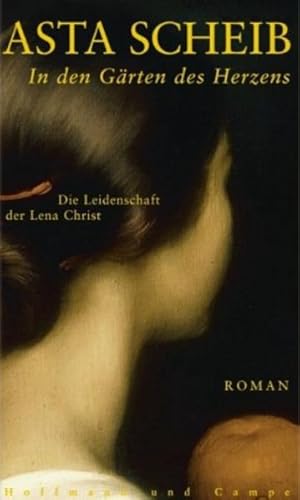 Imagen del vendedor de In den Grten des Herzens: Die Leidenschaft der Lena Christ. Roman a la venta por Gerald Wollermann