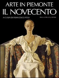 Imagen del vendedor de Arte in Piemonte. Il Novecento. a la venta por FIRENZELIBRI SRL