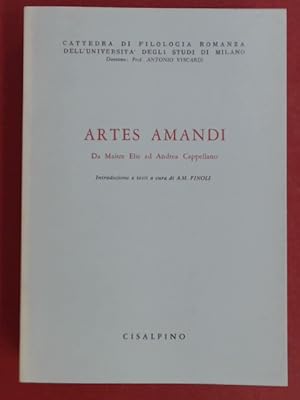 Artes amandi. Da Maître (Maitre) Elie ad Andrea Cappellano. Introduzione e testi a cura di A.M. F...