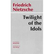 Image du vendeur pour Twilight of the Idols, Or, How to Philosophize With the Hammer mis en vente par eCampus