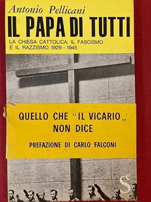 Bild des Verkufers fr Il Papa di Tutti. La Chiesa Cattolica, il Fascismo e il Razzismo 1929 - 1945. zum Verkauf von Plurabelle Books Ltd