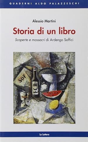 Immagine del venditore per Storia di un libro. Scoperte e massacri di Ardengo Soffici. venduto da FIRENZELIBRI SRL