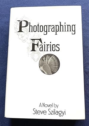 Immagine del venditore per PHOTOGRAPHING FAIRIES:; A Novel by Steve Szilagyi venduto da Borg Antiquarian