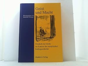 Bild des Verkufers fr Geist und Macht. Friedrich der Groe im Kontext der europischen Kulturgeschichte. zum Verkauf von Antiquariat Uwe Berg