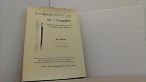 Bild des Verkufers fr Die blanken Waffen und die Schutzwaffen, ihre Entwicklung von der Zeit der Landsknechte bis zur Gegenwart. Mit besonderer Bercksichtigung der Waffen in Deutschland, sterreich-Ungarn und Frankreich. zum Verkauf von Antiquariat Uwe Berg