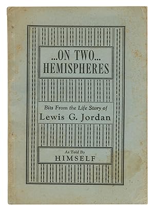 Bild des Verkufers fr On Two Hemispheres: Bits from the Life Story of Lewis G. Jordan, as Told by Himself zum Verkauf von Between the Covers-Rare Books, Inc. ABAA
