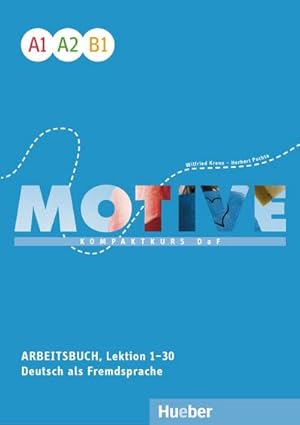 Imagen del vendedor de Motive A1-B1. Arbeitsbuch, Lektion 1-30 mit Audios online : Kompaktkurs DaF.Deutsch als Fremdsprache a la venta por AHA-BUCH GmbH