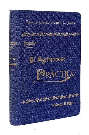 Bild des Verkufers fr El agrimensor prctico,  sea, gua de agrimensores, peritos agrnomos y labradores. Tratado de agrimensura y aforaje. zum Verkauf von Librera Berceo (Libros Antiguos)