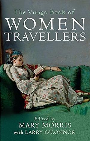 Seller image for The Virago Book Of Women Travellers for sale by WeBuyBooks