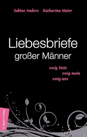 Seller image for Liebesbriefe groer Mnner: ewig dein, ewig mein, ewig uns (Literatur (Leinen)) for sale by buchlando-buchankauf