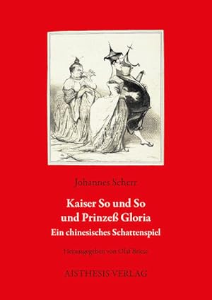 Seller image for Kaiser So und So und Prinze Gloria: Ein chinesisches Schattenspiel (Vormrz-Archiv) for sale by buchlando-buchankauf