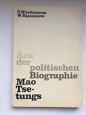 Imagen del vendedor de Aus der politischen Biographie Mao Tse-tungs. / O. Wladimirow; W. Rjasanzew (Tsetungs) a la venta por Bildungsbuch
