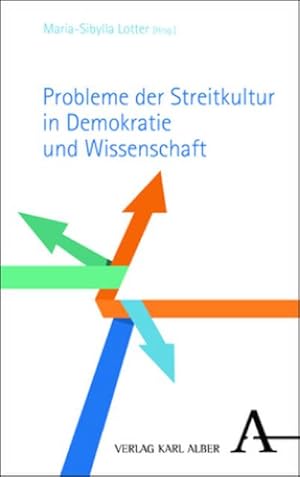 Bild des Verkufers fr Probleme der Streitkultur in Demokratie und Wissenschaft : ber die kulturellen Grundlagen und Bedrohungen der Demokratie zum Verkauf von AHA-BUCH GmbH