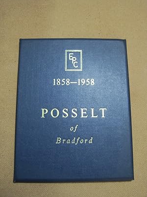 The History of E. Posselt & Co. Ltd. Bradford. 1858/ 1958