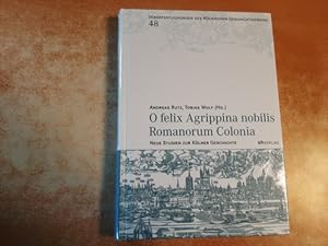 Bild des Verkufers fr O felix Agrippina nobilis Romanorum Colonia : neue Studien zur Klner Geschichte ; Festschrift fr Manfred Groten zum 60. Geburtstag ; eine gemeinsame Verffentlichung des Klnischen Geschichtsvereins e.V. und des Instituts fr Geschichtswissenschaft der Universitt Bonn, Abteilung fr Rheinische Landesgeschichte zum Verkauf von Gebrauchtbcherlogistik  H.J. Lauterbach