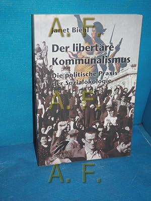 Bild des Verkufers fr Der libertre Kommunalismus : die politische Praxis der Sozialkologie , anllich des 1. Kongresses zur Sozialen kologie in Lissabon. von. bers. aus dem Amerikan. von Helmut und Sonja Richter zum Verkauf von Antiquarische Fundgrube e.U.