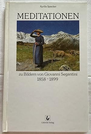 Bild des Verkufers fr Meditationen : Zu Bildern von Giovanni Segantini ; 1858 - 1899. zum Verkauf von Antiquariat Peda
