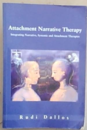 Immagine del venditore per Attachment Narrative Therapy: Intergrating Narrative, Systemic and Attachment Therapies venduto da Chapter 1