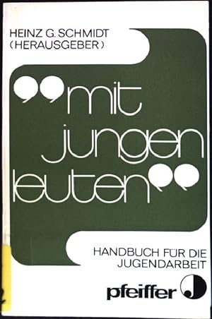 mit jungen leuten : Handbuch für die Jugendarbeit (Nr. 100) Pfeiffer-Werkbücher
