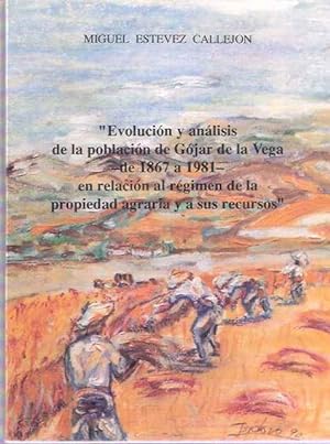 Seller image for Evolucin y anlisis de la poblacin de Gjar de la Vega de 1867 a 1981 en relacin al rgimen de la propiedad agraria y a sus recursos for sale by SOSTIENE PEREIRA