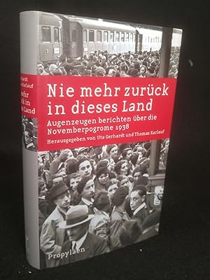Seller image for Nie mehr zur�ck in dieses Land Augenzeugen berichten �ber die Novemberpogrome 1938 for sale by ANTIQUARIAT Franke BRUDDENBOOKS