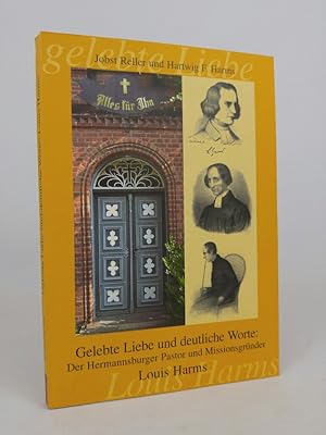 Bild des Verkufers fr Gelebte Liebe und deutliche Worte: Der Hermannsburger Pastor und Missionsgrnder Louis Harms von Jobst Reller und Hartwig F. Harms zum Verkauf von ANTIQUARIAT Franke BRUDDENBOOKS