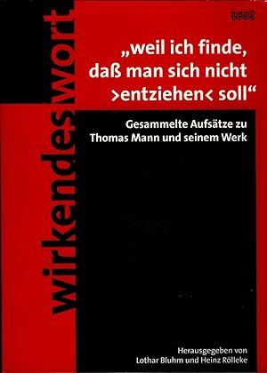 Bild des Verkufers fr Weil ich finde, dass man sich nicht entziehen soll Gesammelte Aufstze zu Thomas Mann und seinem Werk zum Verkauf von avelibro OHG
