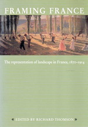 Framing France_ The representation of landscape in France, 1870-1914