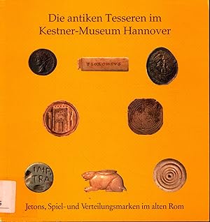 Seller image for Die antiken Tesseren im Kestner-Museum Hannover Jetons Spiel- und Verteilungsmarken im alten Rom for sale by avelibro OHG