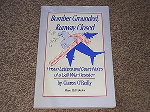 Bomber Grounded, Runway Closed: Prison Letters and Court Notes By a Gulf War Resister